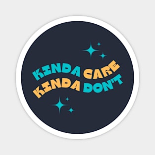 Kinda care kinda don't funny meme Magnet